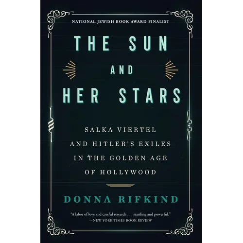 The Sun and Her Stars: Salka Viertel and Hitler's Exiles in the Golden Age of Hollywood