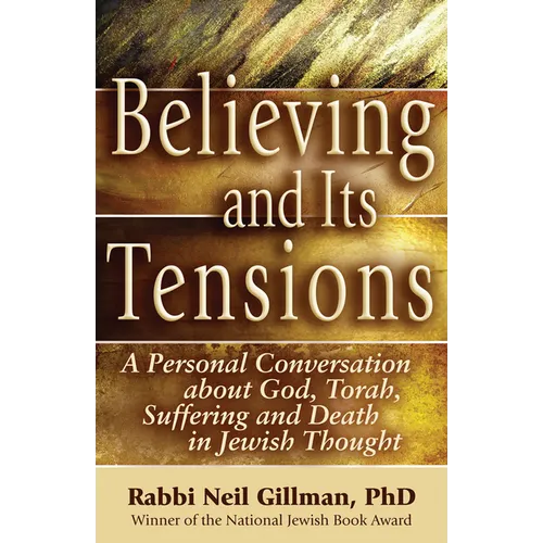 Believing and Its Tensions: A Personal Conversation about God, Torah, Suffering and Death in Jewish Thought