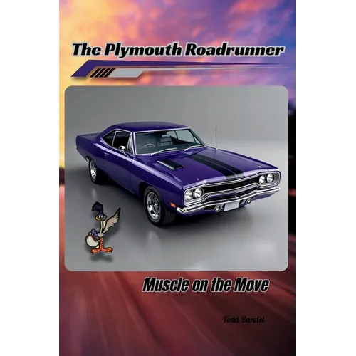 The Plymouth Roadrunner: Muscle on the Move