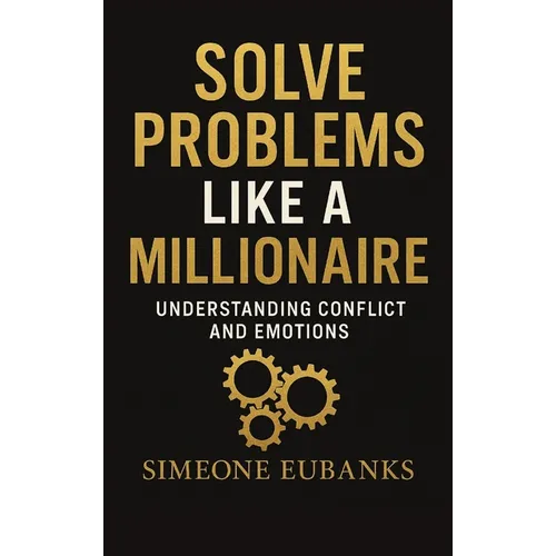 Solve Problems Like A Millionaire: Understanding Conflict And Emotions