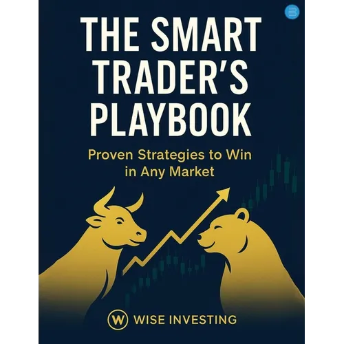 The Smart Traders Play Book: Proven Strategies to Win Any Market