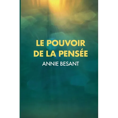 Le Pouvoir de la Pensée: Sa maîtrise et sa culture