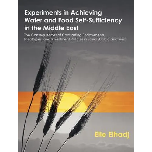 Experiments in Achieving Water and Food Self-Sufficiency in the Middle East: The Consequences of Contrasting Endowments, Ideologies, and Investment Po