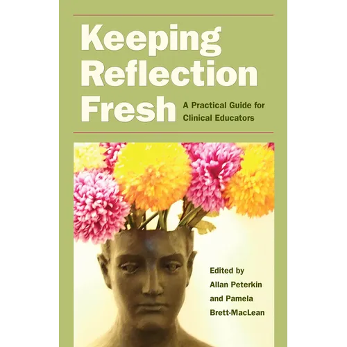 Keeping Reflection Fresh: A Practical Guide for Clinical Educators - Paperback