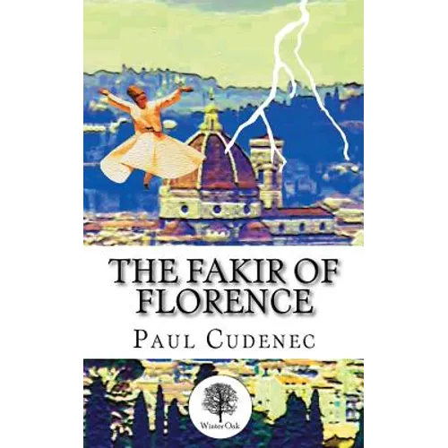 The Fakir of Florence: A novel in three layers
