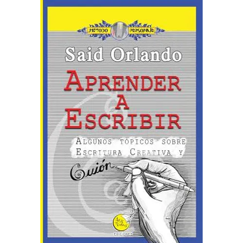 Aprender a Escribir: Algunos tópicos sobre Escritura Creativa y Guión