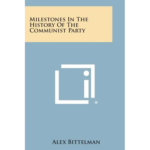 Milestones in the History of the Communist Party
