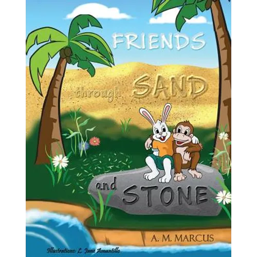 FRIENDS through SAND and STONE: Children's Picture Book On The Value Of Forgiveness And Friendship