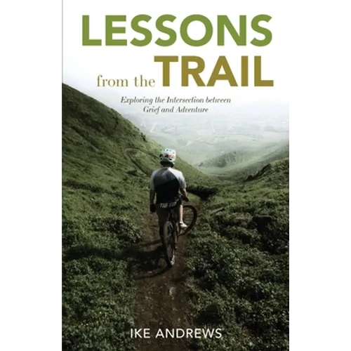 Lessons from the Trail: Exploring the Intersection between Grief and Adventure
