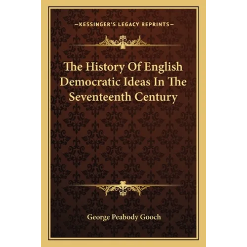 The History Of English Democratic Ideas In The Seventeenth Century