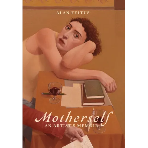 Motherself: an Artist's Memoir