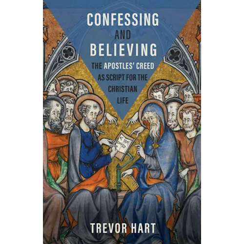 Confessing and Believing: The Apostles' Creed as Script for the Christian Life