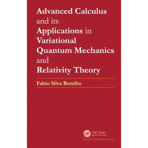 Advanced Calculus and Its Applications in Variational Quantum Mechanics and Relativity Theory