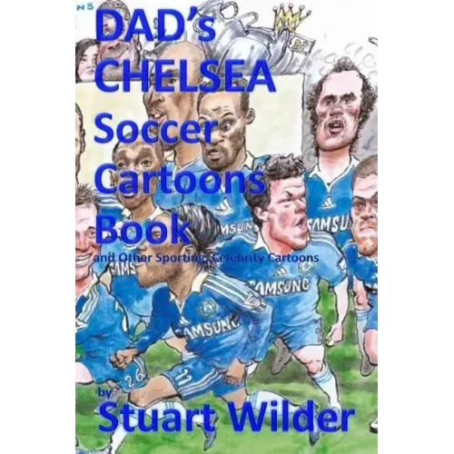 DAD'S CHELSEA Soccer Cartoons Book and Other Sporting, Celebrity Cartoons