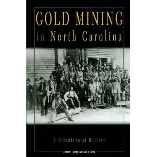 Gold Mining in North Carolina: A Bicentennial History