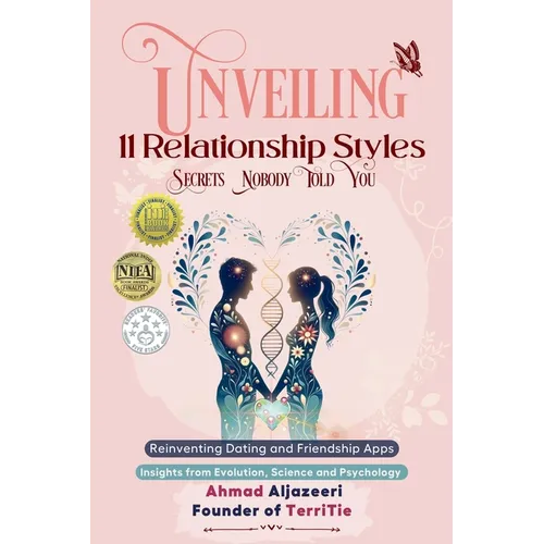 Unveiling 11 Relationship Styles: Reinventing Dating and Friendship Apps: Insights from Evolution, Science and Psychology