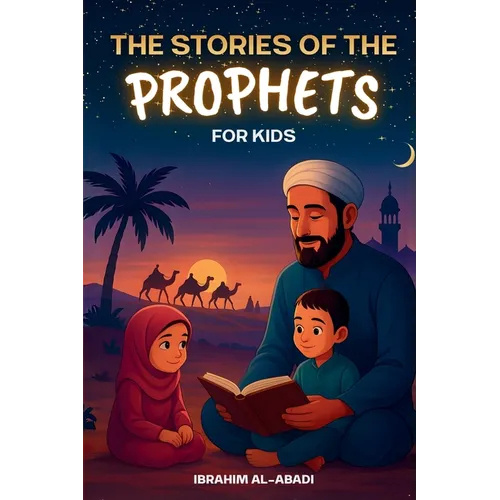 The 35 Most Beautiful Stories of the Prophets for Children: 35 Child-Friendly Islamic Stories to Read Aloud During Ramadan or as Bedtime Stories - Isl