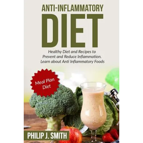 Anti-Inflammatory Diet: Healthy Diet and Recipes to Prevent and Reduce Inflammation. Learn about Anti Inflammatory Foods. Meal Plan Diet