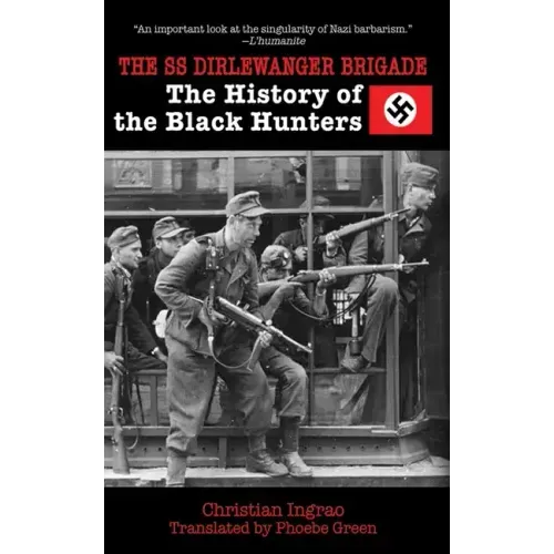 The SS Dirlewanger Brigade: The History of the Black Hunters