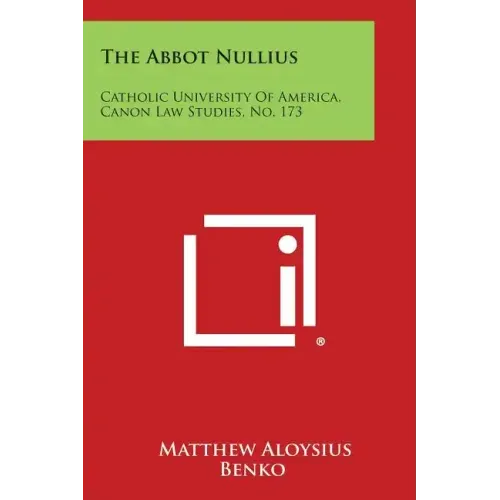 The Abbot Nullius: Catholic University of America, Canon Law Studies, No. 173