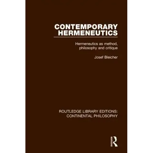 Contemporary Hermeneutics: Hermeneutics as Method, Philosophy and Critique