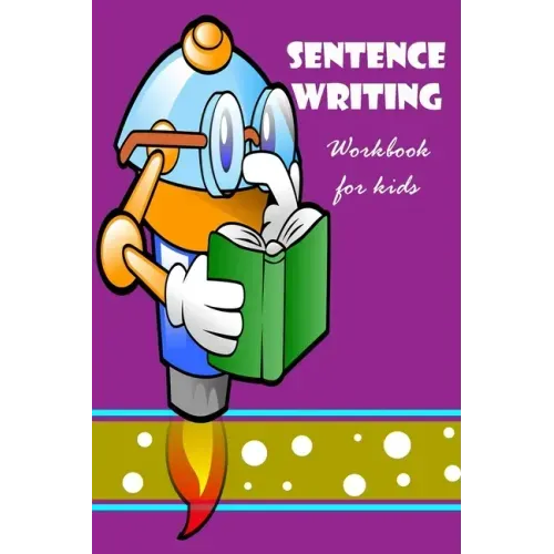Sentence Writing Workbook for kids: Building Writing Skills: Words to Sentences Writing Fabulous for children.