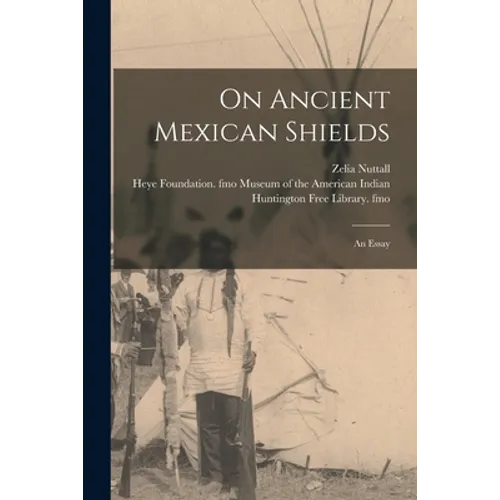 On Ancient Mexican Shields: an Essay