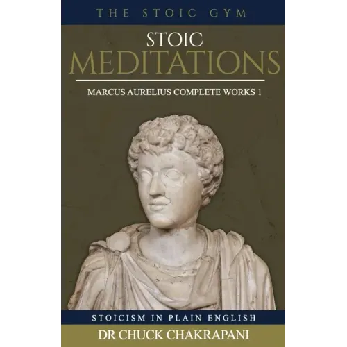 Stoic Meditations: Marcus Aurelius Complete Works 1