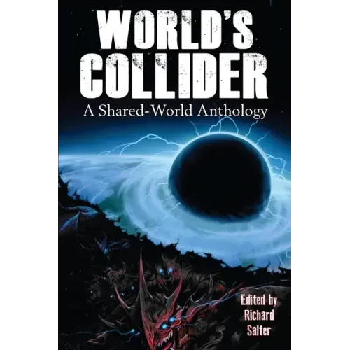 World's Collider: A Shared-World Anthology