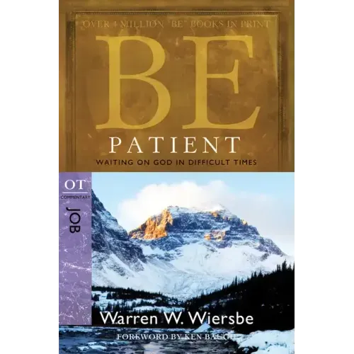 Be Patient: Waiting on God in Difficult Times: OT Commentary Job