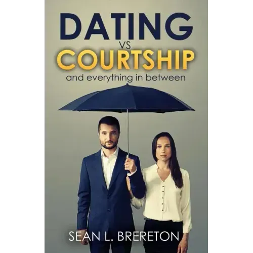 Dating vs. Courtship: And Everything in Between