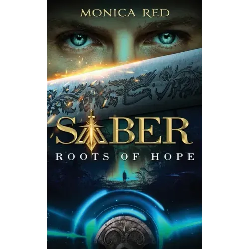 Saber: Roots of Hope, Trilogy Book 1