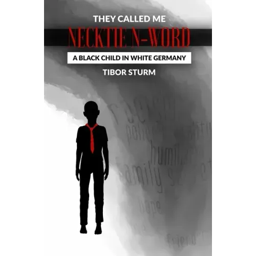 They called me Necktie N-Word: A Black child in white Germany