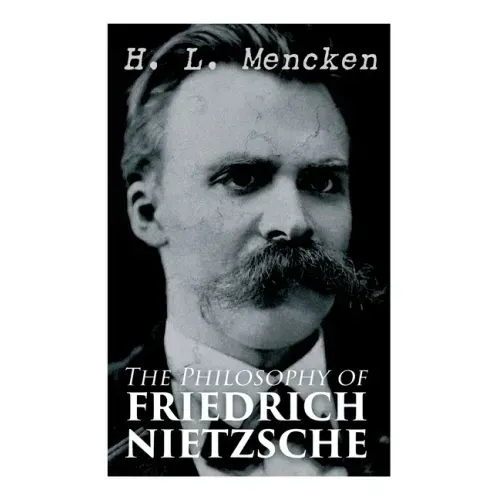 The Philosophy of Friedrich Nietzsche