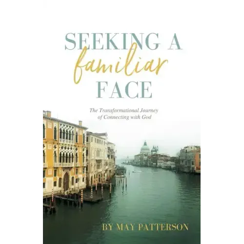 Seeking a Familiar Face: The Transforming Journey of Connecting with God