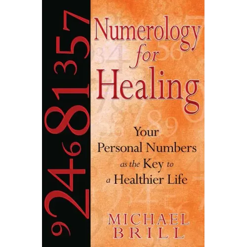 Numerology for Healing: Your Personal Numbers as the Key to a Healthier Life