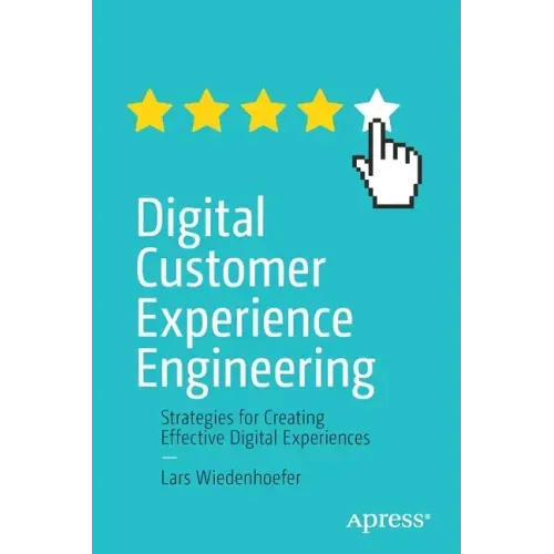 Digital Customer Experience Engineering: Strategies for Creating Effective Digital Experiences