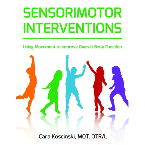 Sensorimotor Interventions: Using Movement to Improve Overall Body Function