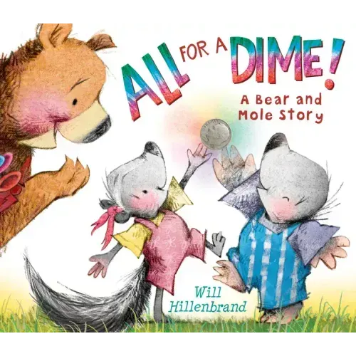 All for a Dime!: A Bear and Mole Story