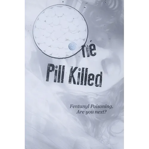 One Pill Killed: Fentanyl Poisoning. Are you Next?