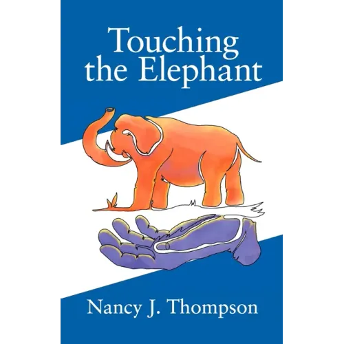 Touching the Elephant: Values the World's Religions Share and How They Can Transform Us