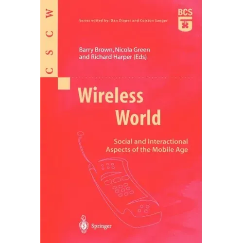 Wireless World: Social and Interactional Aspects of the Mobile Age