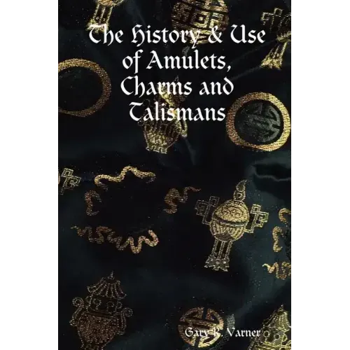 The History & Use of Amulets, Charms and Talismans