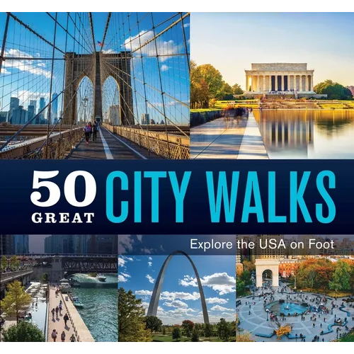 50 Great City Walks: Explore the USA on Foot