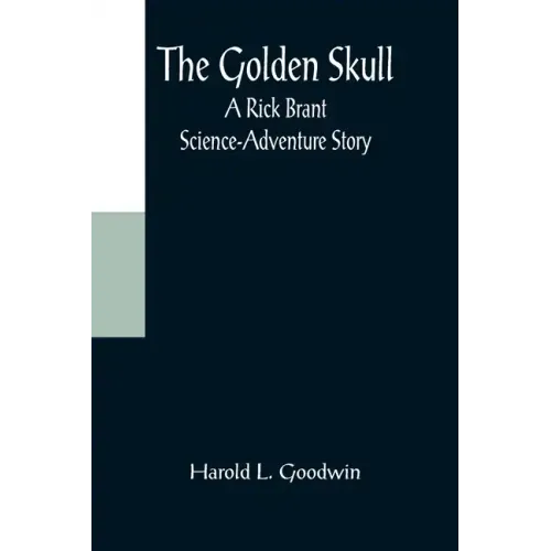 The Golden Skull: A Rick Brant Science-Adventure Story