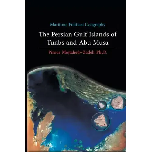 Maritime Political Geography: The Persian Gulf Islands of Tunbs and Abu Musa
