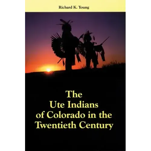 The Ute Indians of Colorado in the Twentieth Century