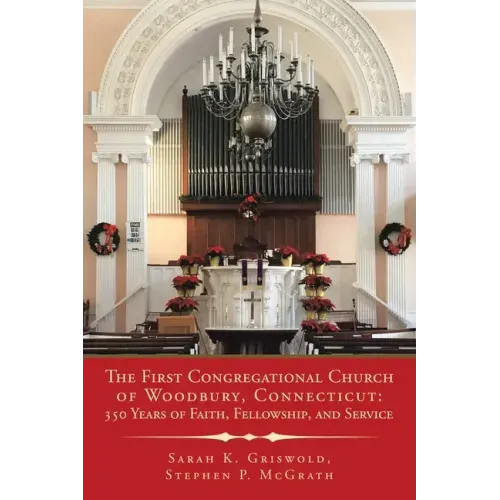 The First Congregational Church of Woodbury, Connecticut: 350 Years of Faith, Fellowship, and Service
