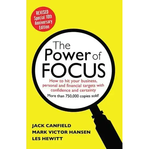 The Power of Focus: How to Hit Your Business, Personal and Financial Targets with Absolute Confidence and Certainty