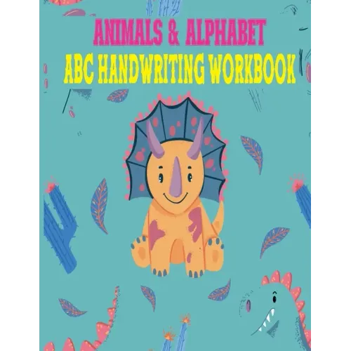 Animals & Alphabet ABC Handwriting Workbook: Preschool to Kindergarten, Letters, Pre-Writing, Numbers, Shapes, Wipe Clean School Write & Reuse Workboo